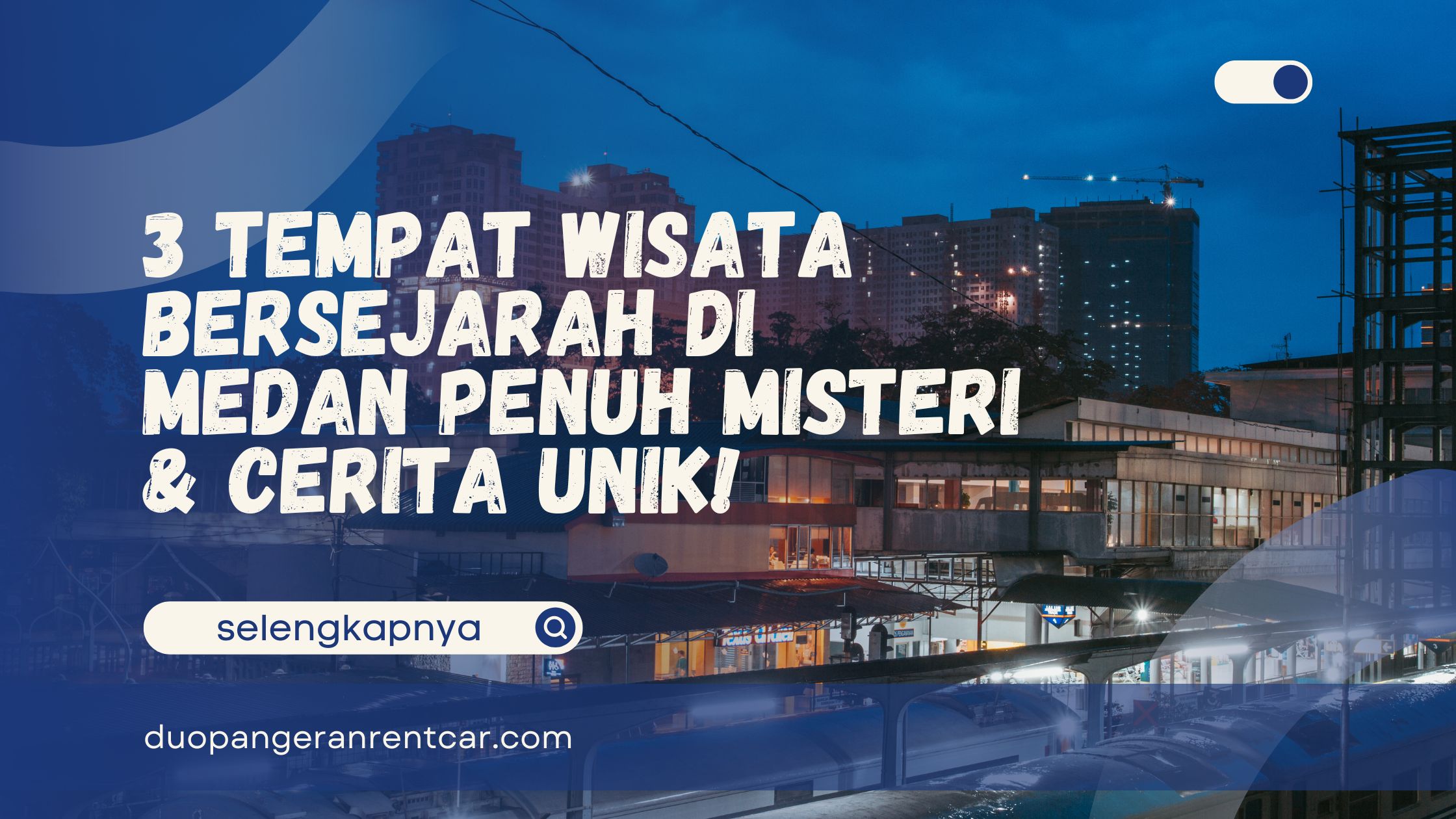 Tempat Wisata Bersejarah di Medan