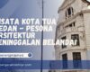 Wisata Kota Tua Medan