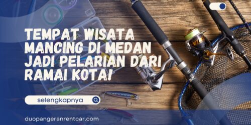 Tempat Wisata Mancing Di Medan