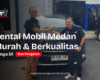 Rental Mobil Medan Murah & Berkualitas | Dua Pangeran