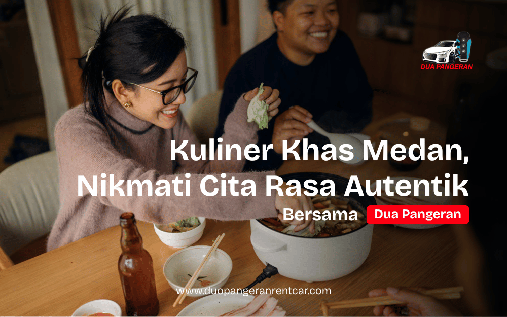 Kuliner khas Medan bersama Dua Pangeran Rent Car