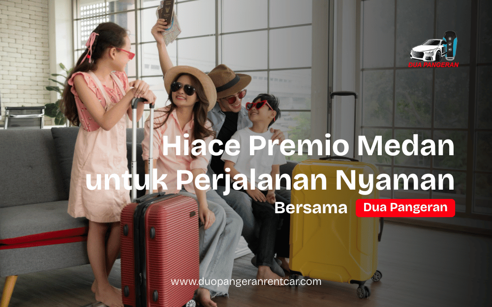 Hiace Premio Medan Dua Pangeran Rent Car