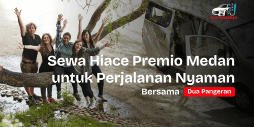 Sewa Hiace Premio Medan Dua Pangeran Rent Car
