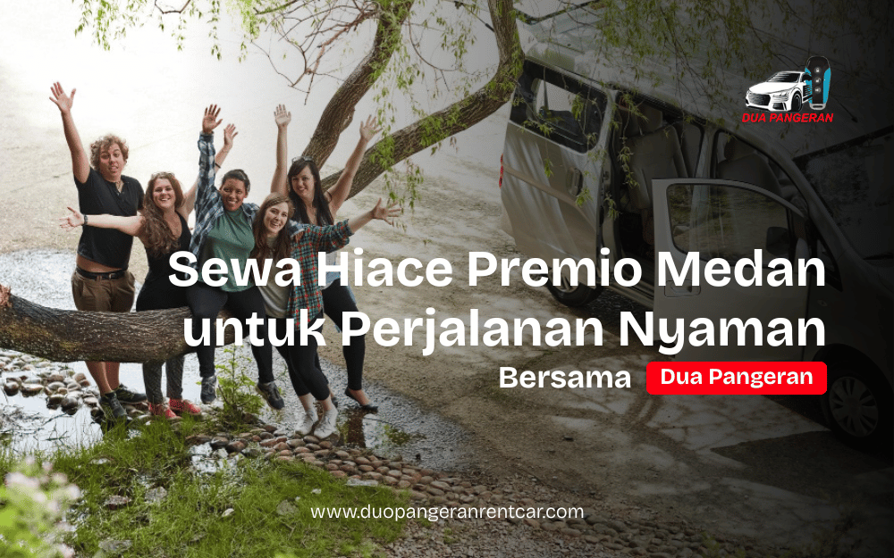 Sewa Hiace Premio Medan Dua Pangeran Rent Car