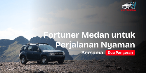 Fortuner Medan Dua Pangeran Rent Car