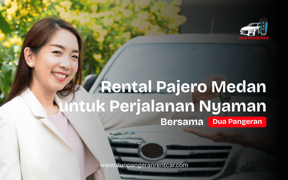 Rental Pajero Medan bersama Dua Pangeran Rent Car