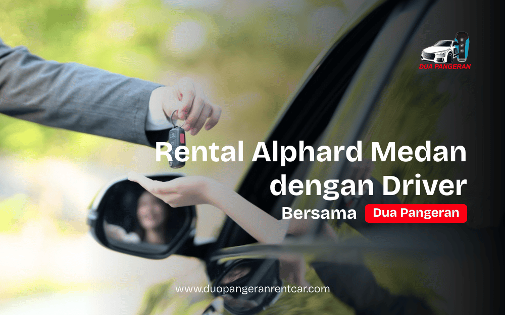 Rental Alphard Medan bersama Dua Pangeran Rent Car